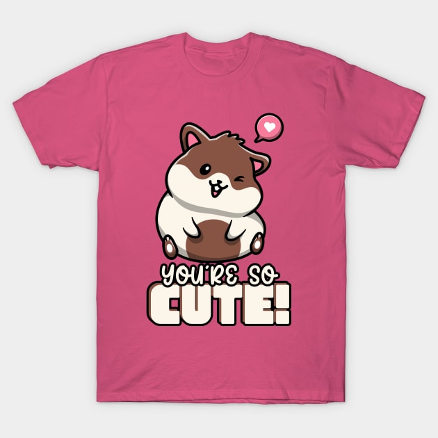 You're So Cute Hamster Heart Love Cutie Hamsters T-Shirt by Tip Top Tee's